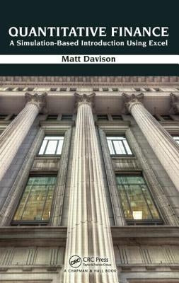Quantitative Finance: A Simulation-Based Introduction Using Excel by Davison, Matt