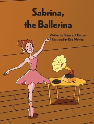 Sabrina, the Ballerina by Berger, Theresa D.