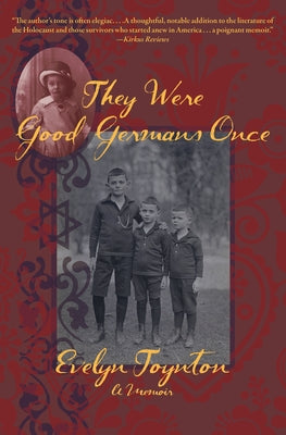 They Were Good Germans Once: A Memoir: My Jewish Émigré Family by Toynton, Evelyn
