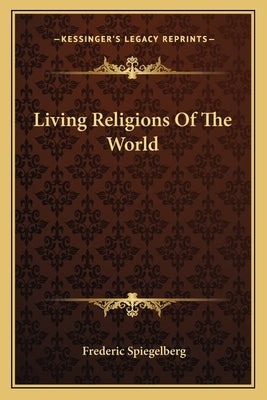 Living Religions Of The World by Spiegelberg, Frederic