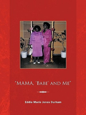 Mama, 'Babe' and Me by Durham, Eddie Marie Jones