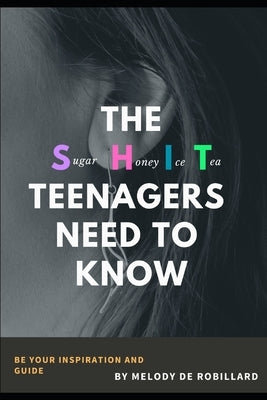 The Sugar Honey Ice Tea Teenagers Need to Know by de Robillard, Melody