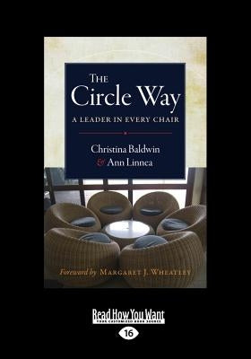 The Circle Way: A Leader in Every Chair (Large Print 16pt) by Linnea, Ann