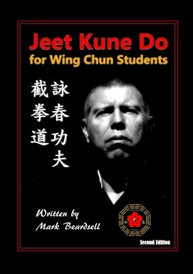 Jeet Kune Do for Wing Chun Students by Beardsell, Mark
