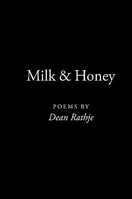 Milk & Honey: poems by Dean Rathje by Rathje, Dean