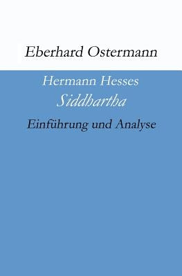 Hermann Hesses "Siddhartha": Einführung und Analyse by Ostermann, Eberhard