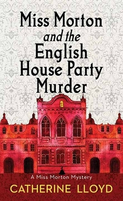 Miss Morton and the English House Party Murde by Lloyd, Catherine