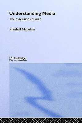 Understanding Media by McLuhan, Marshall