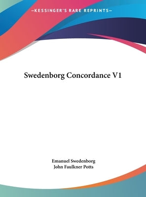 Swedenborg Concordance V1 by Swedenborg, Emanuel