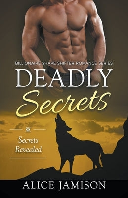 Deadly Secrets Secrets Revealed (Billionaire Shape-Shifter Romance Series Book 2) by Jamison, Alice