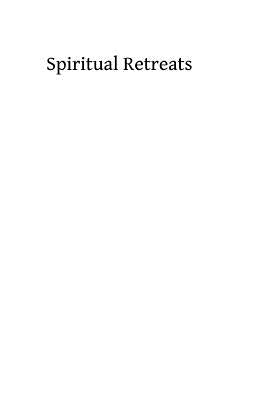 Spiritual Retreats: Notes of Meditations and Considerations Given in the Convent of the Sacred Heart in Rosehampton by Hermenegild Tosf, Brother