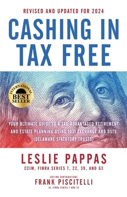 Cashing In Tax Free: Your Ultimate Guide to a Tax-Free Retirement & Estate Planning Using 1031 Exchange and DSTs (Delaware Statutory Trusts by Pappas, Leslie