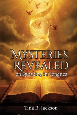 Mysteries Revealed On Speaking In Tongues by Jackson, Tina