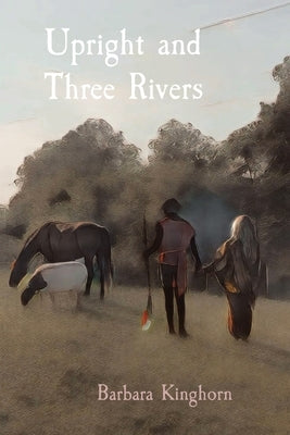 Upright and Three Rivers by Kinghorn, Barbara L.