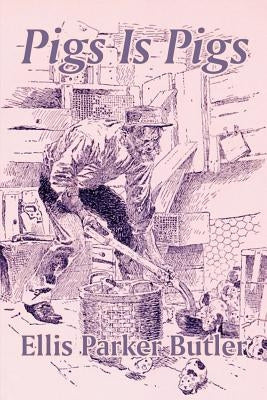 Pigs Is Pigs by Butler, Ellis Parker