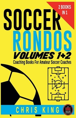 Soccer Rondos Volumes 1 and 2 by King, Chris