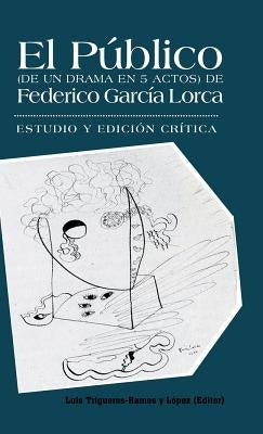 El Publico (de Un Drama En 5 Actos) de Federico Garcia Lorca: Estudio y Edicion Critica. by Trigueros-Ramos y. Lopez, Luis