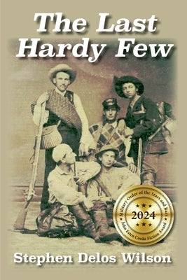 The Last Hardy Few by Wilson, Stephen Delos