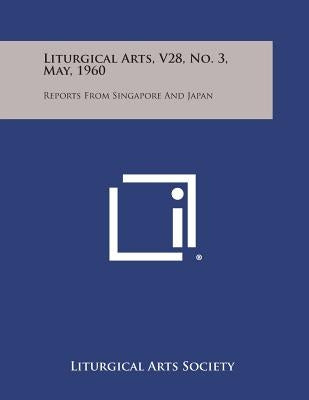 Liturgical Arts, V28, No. 3, May, 1960: Reports from Singapore and Japan by Liturgical Arts Society