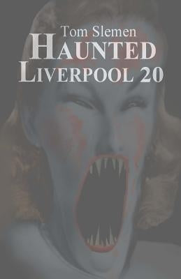 Haunted Liverpool 20 by Slemen, Tom