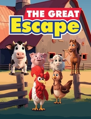 The Great Escape: A Story About A Group of Animals Who Escape From The Farm to Avoid Being Sold to The Market by Daniel, Mapesho