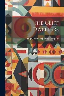The Cliff Dwellers by H Jay Smith Exploring Company