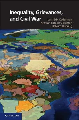 Inequality, Grievances, and Civil War by Cederman, Lars-Erik