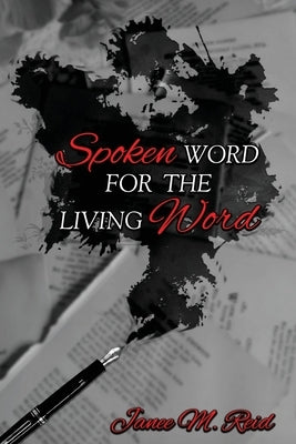 Spoken Word For The Living Word by Reid, Janee