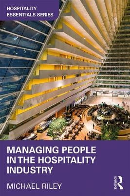 Managing People in the Hospitality Industry by Riley, Michael
