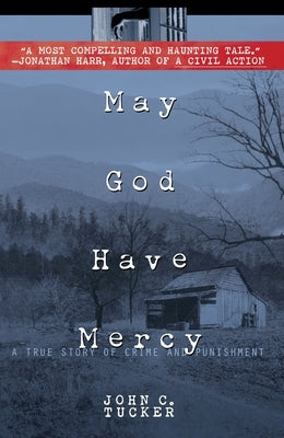 May God Have Mercy: A True Story of Crime and Punishment by Tucker, John C.