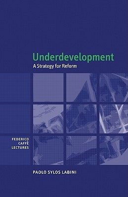 Underdevelopment: A Strategy for Reform by Sylos Labini, Paolo