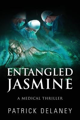 Entangled Jasmine: A Medical Thriller by Delaney, Patrick