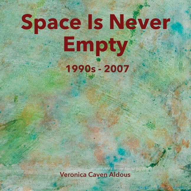 Space Is Never Empty 1990s - 2007 by Caven Aldous, Veronica