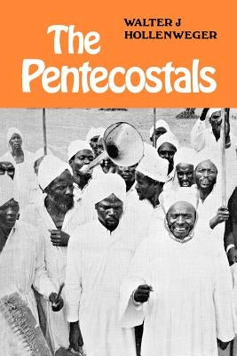 The Pentecostals by Hollenweger, Walter G.