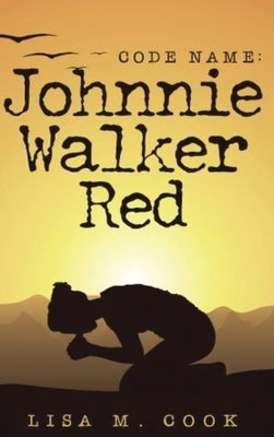 Code Name: Johnnie Walker Red by Cook, Lisa M.