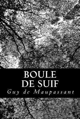 Boule de Suif by Maupassant, Guy De