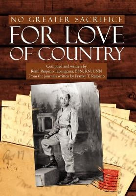 No Greater Sacrifice for Love of Country by Respicio, Franky T.
