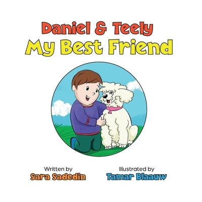 Daniel & Teely: My Best Friend by Sadedin, Sahar Sara