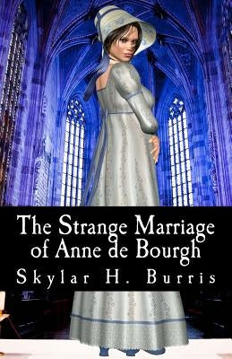 The Strange Marriage of Anne de Bourgh: And Other Pride and Prejudice Stories by Burris, Skylar Hamilton