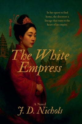 The White Empress by Nichols, J. D.
