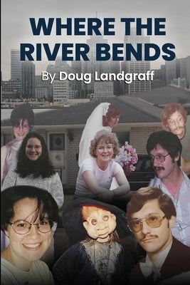 Where The River Bends by Landgraff, Doug