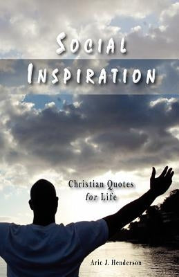 Social Inspiration: Christian Quotes for Life by Henderson, Aric J.