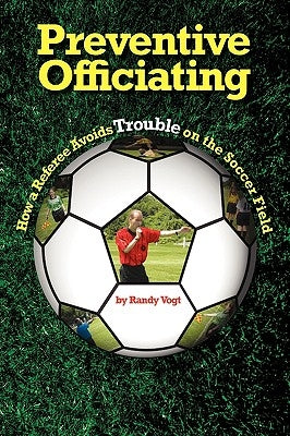 Preventive Officiating: How a Referee Avoids Trouble on the Soccer Field by Cotten, Cathleen
