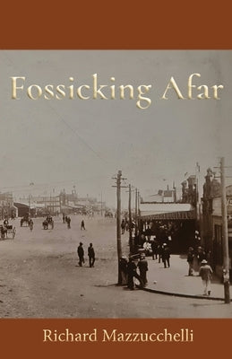 Fossicking Afar by Mazzucchelli, Richard
