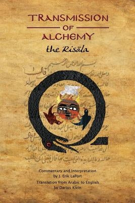 Transmission of Alchemy: The Epistle of Morienus to Khālid bin Yazīd (Paperback Color Edition) by Laport, J. Erik