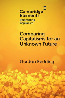 Comparing Capitalisms for an Unknown Future by Redding, Gordon