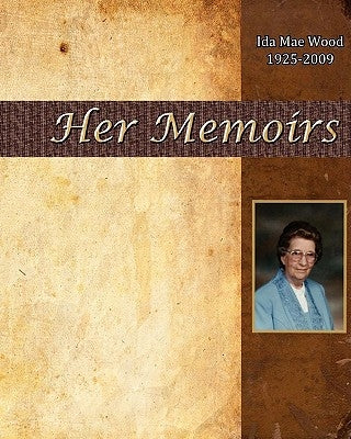 Ida Mae Wood - Her Memoirs by Long M. Sc, Hugh B.