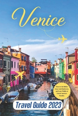 Venice Travel Guide: Discovering the Mystique of the Floating City - A Comprehensive Travel Guide. by Barrack, Travis
