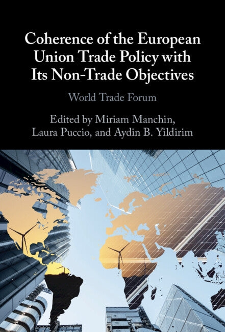 Coherence of the European Union Trade Policy with Its Non-Trade Objectives by Manchin, Miriam