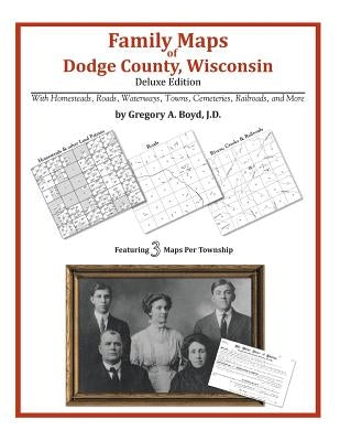Family Maps of Dodge County, Wisconsin by Boyd J. D., Gregory a.